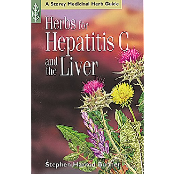 Herbs for Hepatitis C and the Liver by Stephen H Buhner
